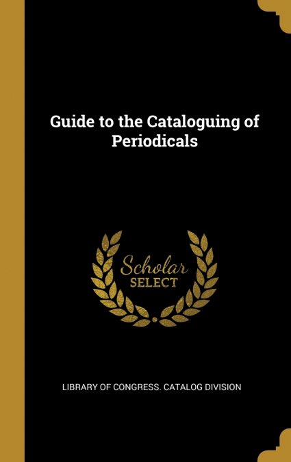 Guide to the Cataloguing of Periodicals