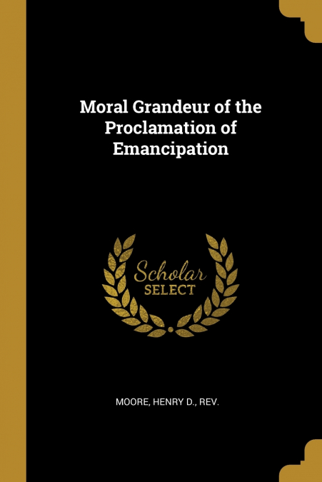 Moral Grandeur of the Proclamation of Emancipation