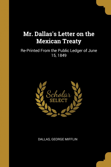 Mr. Dallas’s Letter on the Mexican Treaty