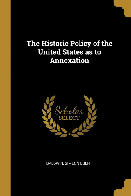 The Historic Policy of the United States as to Annexation