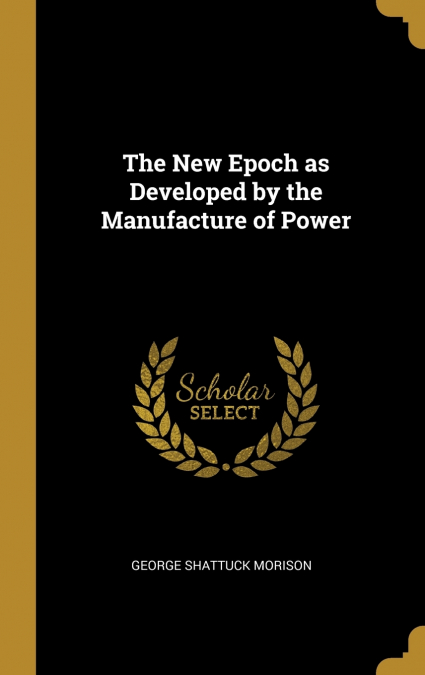 The New Epoch as Developed by the Manufacture of Power