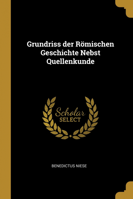 Grundriss der Römischen Geschichte Nebst Quellenkunde