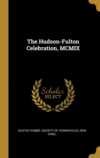 The Hudson-Fulton Celebration, MCMIX