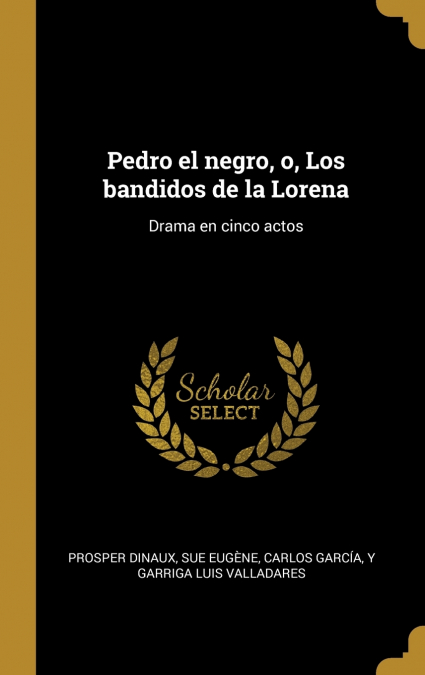 Pedro el negro, o, Los bandidos de la Lorena