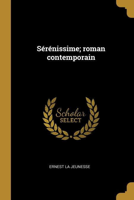 Sérénissime; roman contemporain