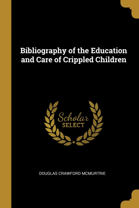 Bibliography of the Education and Care of Crippled Children
