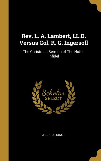 Rev. L. A. Lambert, LL.D. Versus Col. R. G. Ingersoll