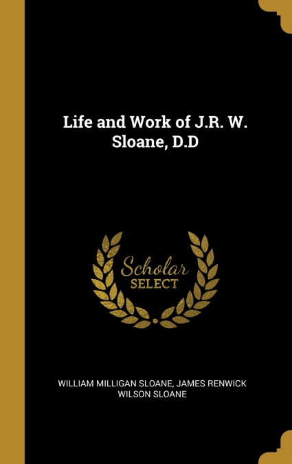 Life and Work of J.R. W. Sloane, D.D