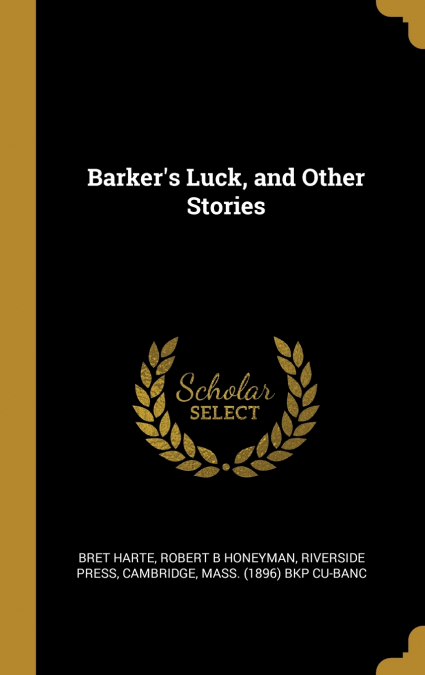Barker’s Luck, and Other Stories