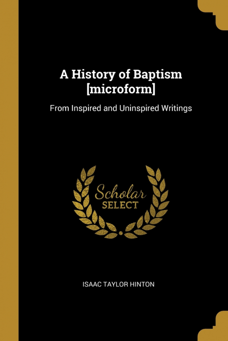 A History of Baptism [microform]