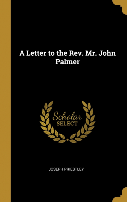 A Letter to the Rev. Mr. John Palmer