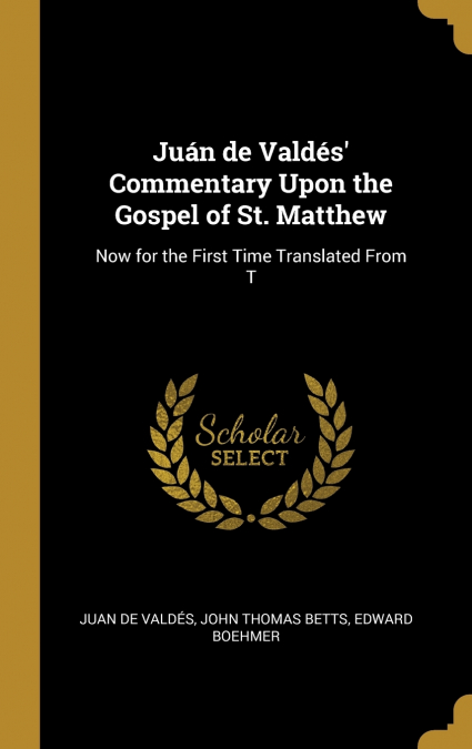 Juán de Valdés’ Commentary Upon the Gospel of St. Matthew