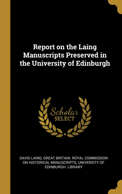 Report on the Laing Manuscripts Preserved in the University of Edinburgh