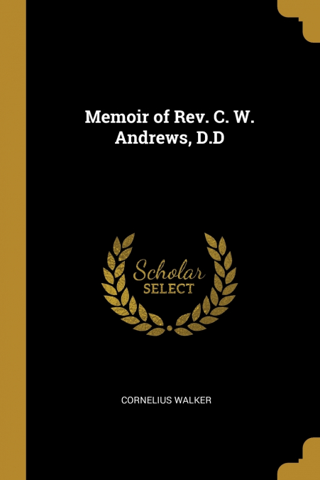 Memoir of Rev. C. W. Andrews, D.D