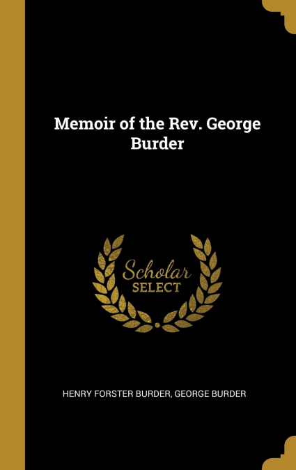 Memoir of the Rev. George Burder