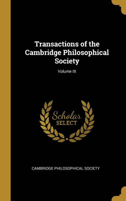 Transactions of the Cambridge Philosophical Society; Volume IX