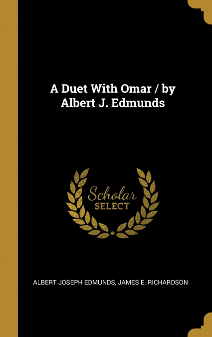 A Duet With Omar / by Albert J. Edmunds