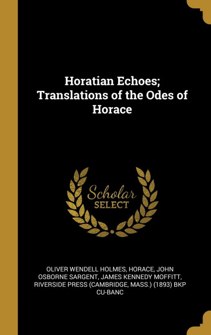 Horatian Echoes; Translations of the Odes of Horace