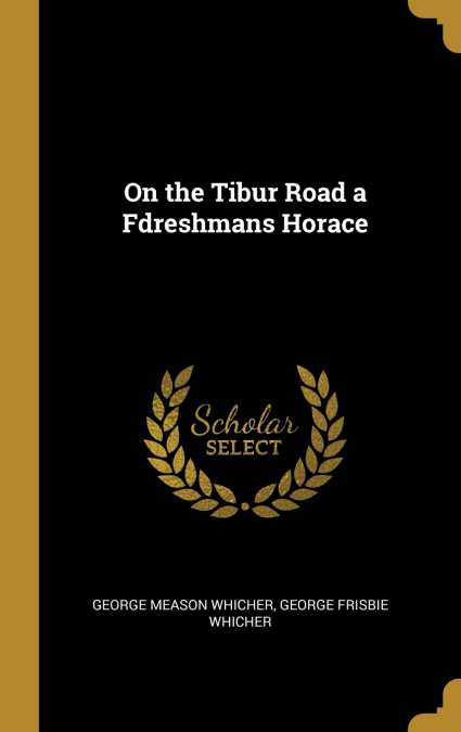 On the Tibur Road a Fdreshmans Horace