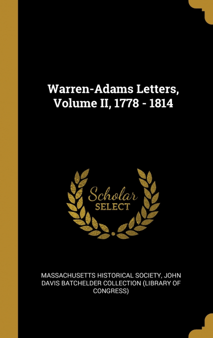 Warren-Adams Letters, Volume II, 1778 - 1814