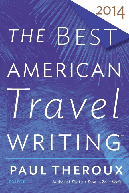 Best American Travel Writing 2014, The