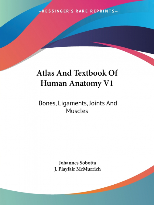 Atlas And Textbook Of Human Anatomy V1