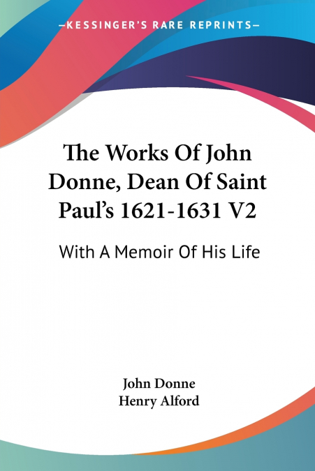 The Works Of John Donne, Dean Of Saint Paul’s 1621-1631 V2