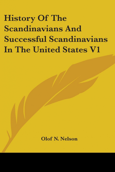 History Of The Scandinavians And Successful Scandinavians In The United States V1