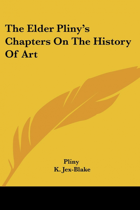 The Elder Pliny’s Chapters on the History of Art