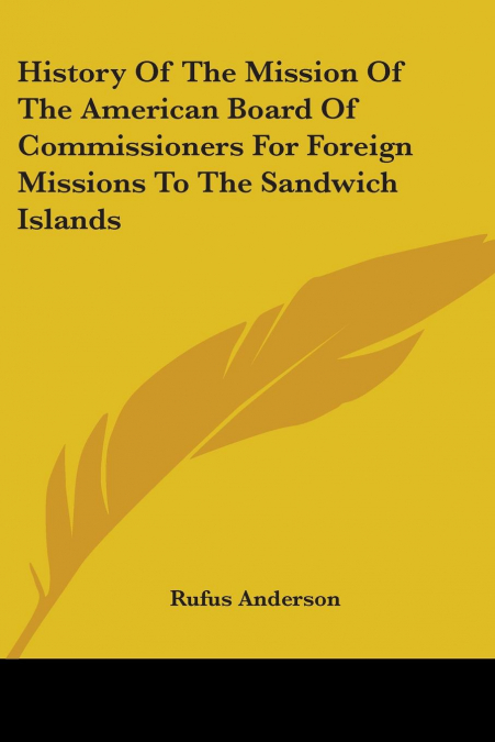 History Of The Mission Of The American Board Of Commissioners For Foreign Missions To The Sandwich Islands
