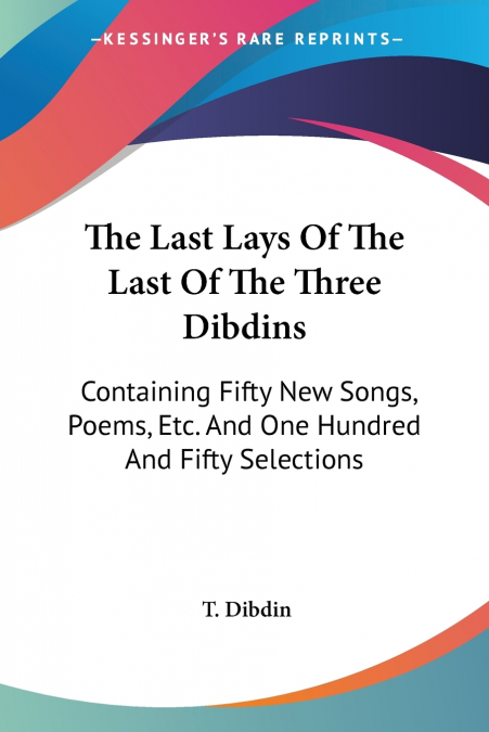 The Last Lays Of The Last Of The Three Dibdins