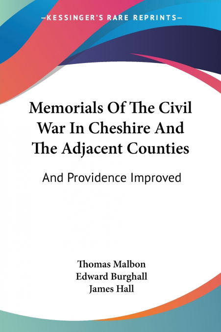 Memorials Of The Civil War In Cheshire And The Adjacent Counties
