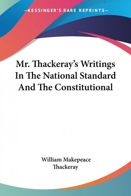 Mr. Thackeray’s Writings In The National Standard And The Constitutional