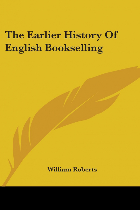 The Earlier History Of English Bookselling
