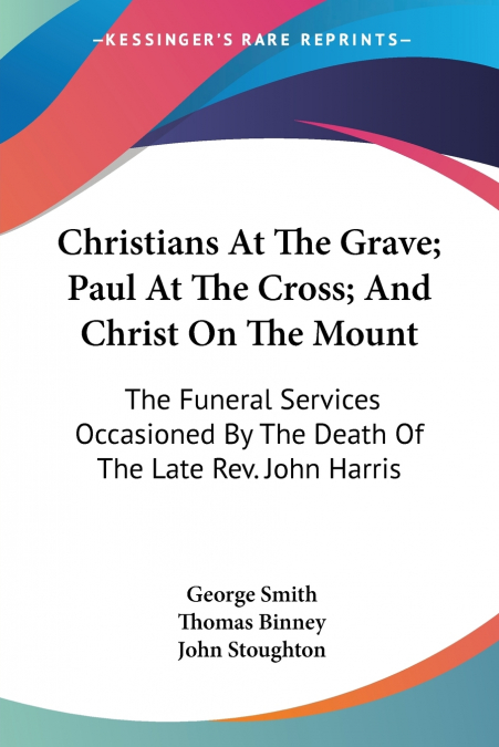 Christians At The Grave; Paul At The Cross; And Christ On The Mount