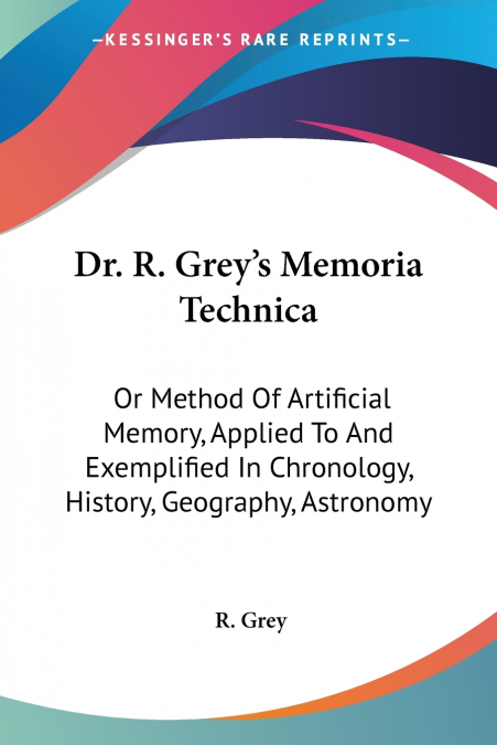 Dr. R. Grey’s Memoria Technica