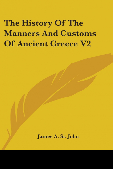 The History Of The Manners And Customs Of Ancient Greece V2
