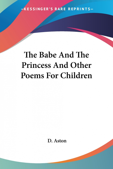 The Babe And The Princess And Other Poems For Children