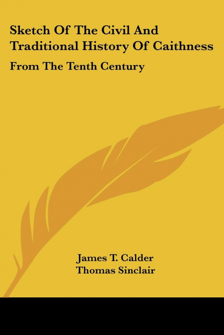 Sketch Of The Civil And Traditional History Of Caithness