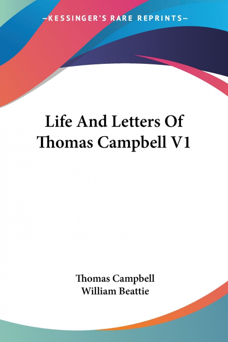 Life And Letters Of Thomas Campbell V1