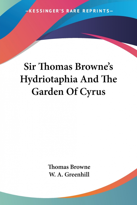 Sir Thomas Browne’s Hydriotaphia And The Garden Of Cyrus