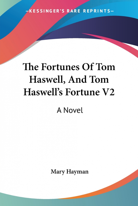 The Fortunes Of Tom Haswell, And Tom Haswell’s Fortune V2