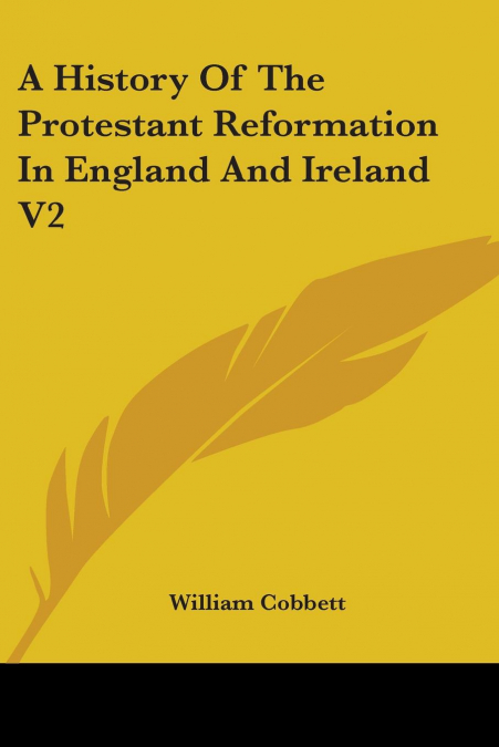 A History Of The Protestant Reformation In England And Ireland V2