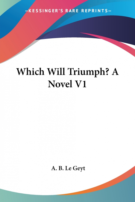 Which Will Triumph? A Novel V1