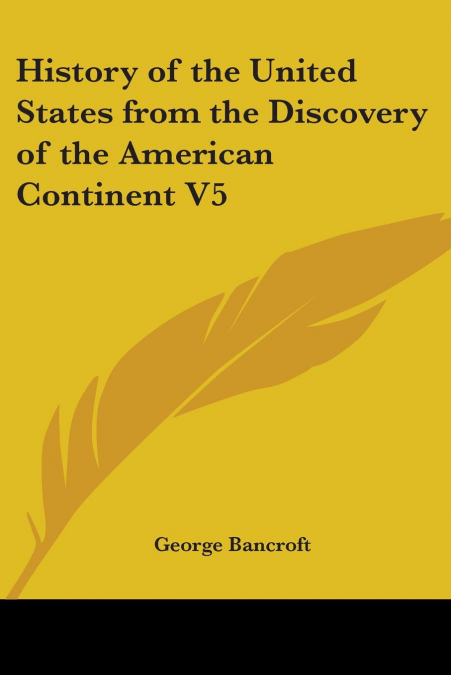 History of the United States from the Discovery of the American Continent V5