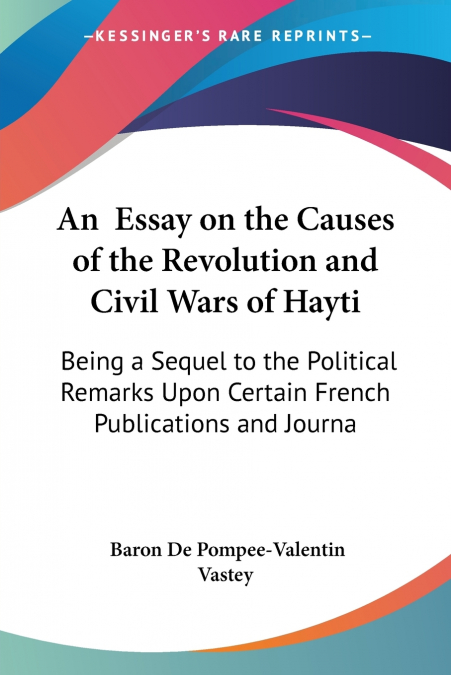 An  Essay on the Causes of the Revolution and Civil Wars of Hayti