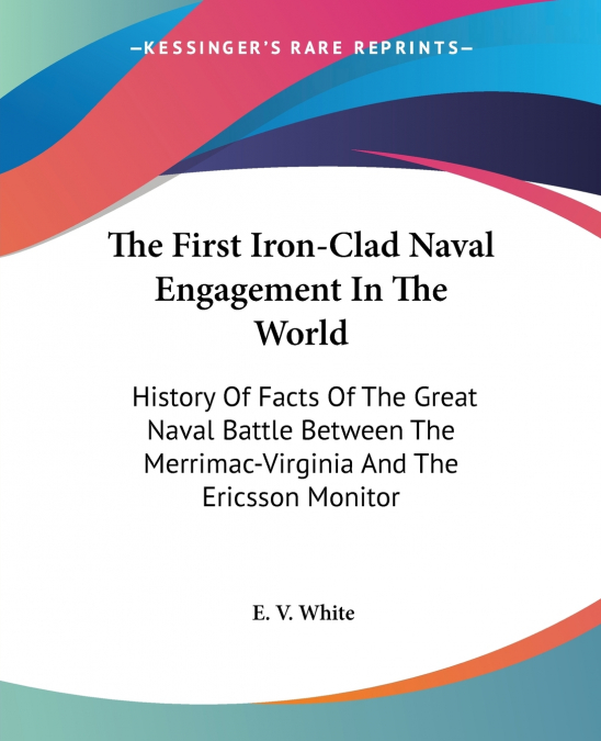The First Iron-Clad Naval Engagement In The World