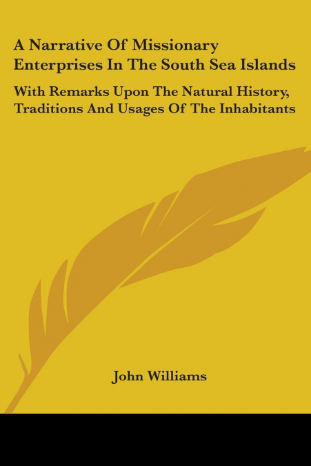 A Narrative Of Missionary Enterprises In The South Sea Islands