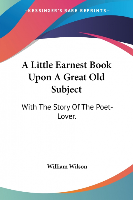 A Little Earnest Book Upon A Great Old Subject
