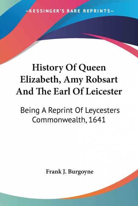 History Of Queen Elizabeth, Amy Robsart And The Earl Of Leicester